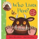 My First Gruffalo- Who Lives Here? My First Gruffalo- Who Lives Here?